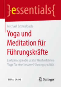Yoga und Meditation für Führungskräfte : Einführung in die uralte Weisheitslehre Yoga für eine bessere Führungsqualität (Essentials) （1. Aufl. 2016. xi, 44 S. XI, 44 S. 4 Abb. in Farbe. 210 mm）