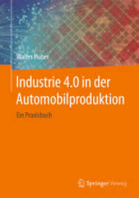 Industrie 4.0 in der Automobilproduktion : Ein Praxisbuch （1. Aufl. 2016. x, 297 S. X, 297 S. 104 Abb. 240 mm）