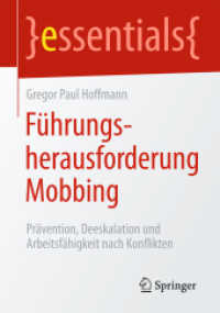 Führungsherausforderung Mobbing : Prävention, Deeskalation und Arbeitsfähigkeit nach Konflikten (Essentials) （1. Aufl. 2016. viii, 39 S. VIII, 39 S. 1 Abb. 210 mm）