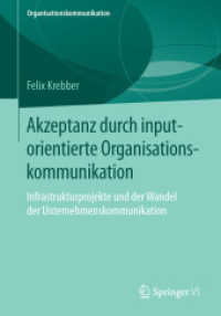 Akzeptanz durch inputorientierte Organisationskommunikation : Infrastrukturprojekte und der Wandel der Unternehmenskommunikation (Organisationskommunikation)