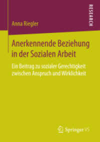 Anerkennende Beziehung in der Sozialen Arbeit : Ein Beitrag zu sozialer Gerechtigkeit zwischen Anspruch und Wirklichkeit