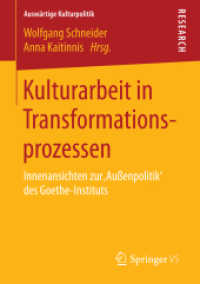 Kulturarbeit in Transformationsprozessen : Innenansichten zur ‚Außenpolitik' des Goethe-Instituts (Auswärtige Kulturpolitik)