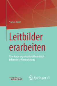 Leitbilder erarbeiten : Eine kurze organisationstheoretisch informierte Handreichung (Management Kompakt) （1. Aufl. 2017. xi, 71 S. XI, 71 S. 3 Abb. 190 mm）