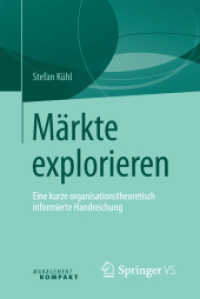 Märkte explorieren; . : Eine kurze organisationstheoretisch informierte Handreichung （1. Aufl. 2017. xii, 61 S. XII, 61 S. 2 Abb. 190 mm）