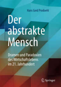 Der abstrakte Mensch : Dramen und Paradoxien des Wirtschaftslebens im 21. Jahrhundert