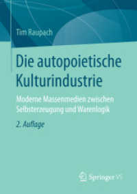 Die autopoietische Kulturindustrie : Moderne Massenmedien zwischen Selbsterzeugung und Warenlogik （2ND）