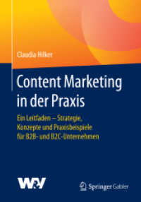 Content Marketing in der Praxis : Ein Leitfaden - Strategie, Konzepte und Praxisbeispiele für B2B- und B2C-Unternehmen