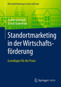 Standortmarketing in der Wirtschaftsförderung; . : Grundlagen für die Praxis (Wirtschaftsförderung in Lehre und Praxis) （1. Aufl. 2017. xvii, 109 S. XVII, 109 S. 33 Abb. 240 mm）