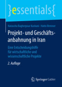 Projekt- und Geschäftsanbahnung in Iran : Eine Entscheidungshilfe für wirtschaftliche und wissenschaftliche Projekte (Essentials) （2. Aufl. 2016. x, 47 S. X, 47 S. 2 Abb. 210 mm）