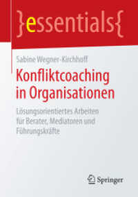 Konfliktcoaching in Organisationen : Lösungsorientiertes Arbeiten für Berater, Mediatoren und Führungskräfte (Essentials) （1. Aufl. 2017. 2016. ix, 44 S. IX, 44 S. 2 Abb. 210 mm）
