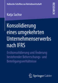 Konsolidierung eines umgekehrten Unternehmenserwerbs nach IFRS : Erstkonsolidierung und Änderung bestehender Beherrschungs- und Beteiligungsverhältnisse (Hallesche Schriften zur Betriebswirtschaft)