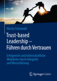 Trust-based Leadership - Führen durch Vertrauen : Erfolgreiche und leidenschaftliche Mitarbeiter durch Integrität und Wertschätzung