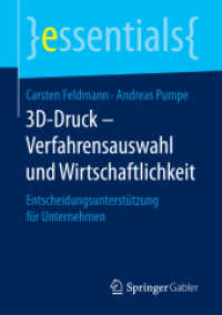 3D-Druck - Verfahrensauswahl und Wirtschaftlichkeit : Entscheidungsunterstützung für Unternehmen (essentials)