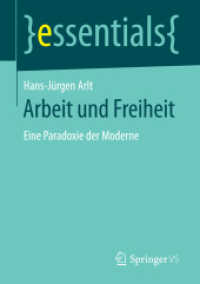Arbeit und Freiheit : Eine Paradoxie der Moderne (Essentials) （1. Aufl. 2017. 2016. ix, 38 S. IX, 38 S. 210 mm）