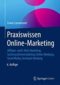Praxiswissen Online-marketing : Affiliate- Und E-mail-marketing, Suchmaschinenmarketing, Online-werbung, Social Media, Facebook-werbung （6TH）