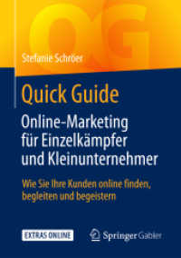 Quick Guide Online-Marketing für Einzelkämpfer und Kleinunternehmer : Wie Sie Ihre Kunden online finden, begleiten und begeistern (Quick Guide)