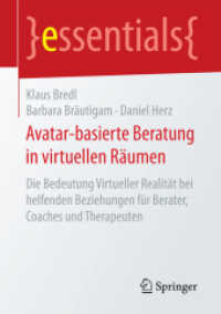 Avatar-basierte Beratung in virtuellen Räumen : Die Bedeutung Virtueller Realität bei helfenden Beziehungen für Berater, Coaches und Therapeuten (essentials) （1. Aufl. 2016. vii, 28 S. VII, 28 S. 210 mm）