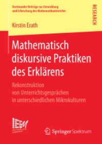 Mathematisch diskursive Praktiken des Erklärens : Rekonstruktion von Unterrichtsgesprächen in unterschiedlichen Mikrokulturen (Dortmunder Beiträge zur Entwicklung und Erforschung des Mathematikunterrichts)