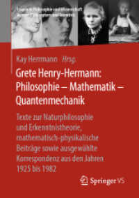 Grete Henry-Hermann: Philosophie - Mathematik - Quantenmechanik : Texte zur Naturphilosophie und Erkenntnistheorie, mathematisch-physikalische Beiträge sowie ausgewählte Korrespondenz aus den Jahren 1925 bis 1982 (Frauen in Philosophie und （1. Aufl. 2019）
