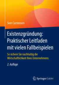 Existenzgründung: Praktischer Leitfaden mit vielen Fallbeispielen : So sichern Sie nachhaltig die Wirtschaftlichkeit Ihres Unternehmens （2ND）