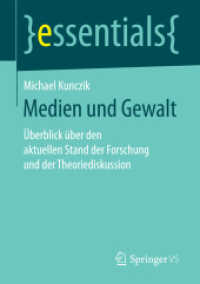 Medien und Gewalt : Überblick über den aktuellen Stand der Forschung und der Theoriediskussion (Essentials) （2017. vii, 50 S. VII, 50 S. 210 mm）