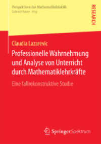 Professionelle Wahrnehmung und Analyse von Unterricht durch Mathematiklehrkräfte : Eine fallrekonstruktive Studie (Perspektiven der Mathematikdidaktik)