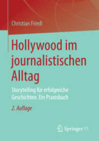 Hollywood im journalistischen Alltag : Storytelling für erfolgreiche Geschichten. Ein Praxisbuch （2ND）