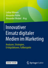 Innovativer Einsatz digitaler Medien im Marketing, m. 1 Buch, m. 1 E-Book : Analysen, Strategien, Erfolgsfaktoren, Fallbeispiele. Mit E-Book （2018. x, 166 S. X, 166 S. 37 Abb. Book + eBook. 240 mm）