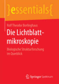 Die Lichtblattmikroskopie : Biologische Strukturforschung im Querblick (Essentials) （1. Aufl. 2017. 2017. xi, 45 S. XI, 45 S. 14 Abb. 210 mm）