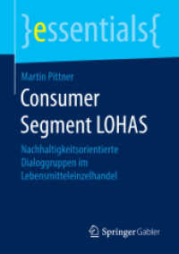 Consumer Segment LOHAS : Nachhaltigkeitsorientierte Dialoggruppen im Lebensmitteleinzelhandel (Essentials) （1. Aufl. 2017. 2017. x, 45 S. X, 45 S. 210 mm）