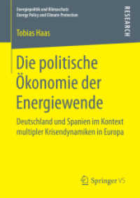 Die politische Ökonomie der Energiewende : Deutschland und Spanien im Kontext multipler Krisendynamiken in Europa (Energiepolitik und Klimaschutz. Energy Policy and Climate Protection)