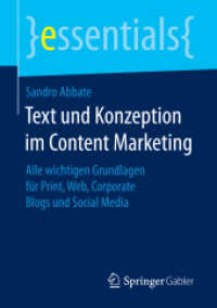 Text und Konzeption im Content Marketing : Alle wichtigen Grundlagen für Print, Web, Corporate Blogs und Social Media (Essentials) （1. Aufl. 2017. 2017. xi, 32 S. XI, 32 S. 4 Abb. 210 mm）