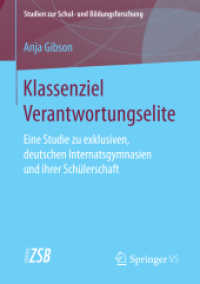Klassenziel Verantwortungselite : Eine Studie zu exklusiven, deutschen Internatsgymnasien und ihrer Schülerschaft (Studien zur Schul- und Bildungsforschung)