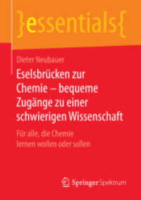 Eselsbrücken zur Chemie - bequeme Zugänge zu einer schwierigen Wissenschaft : Für alle, die Chemie lernen wollen oder sollen (essentials) （1. Aufl. 2017. 2017. vii, 46 S. VII, 46 S. 8 Abb. 210 mm）