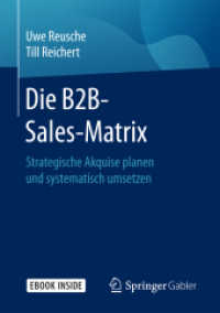 Die B2B-Sales-Matrix, m. 1 Buch, m. 1 E-Book : Strategische Akquise planen und systematisch umsetzen. EBook inside （2017. xvii, 125 S. XVII, 125 S. 24 Abb. Book + eBook. 210 mm）