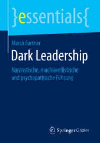 Dark Leadership : Narzisstische, machiavellistische und psychopathische Führung (Essentials) （1. Aufl. 2017. 2017. ix, 43 S. IX, 43 S. 210 mm）