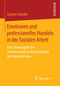 Emotionen und professionelles Handeln in der Sozialen Arbeit : Eine Ethnographie der Emotionsarbeit im Handlungsfeld der Heimerziehung