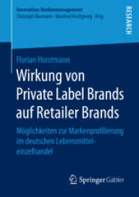 Wirkung von Private Label Brands auf Retailer Brands : Möglichkeiten zur Markenprofilierung im deutschen Lebensmitteleinzelhandel (Innovatives Markenmanagement)