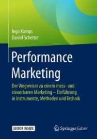 Performance Marketing : Der Wegweiser Zu Einem Mess- Und Steuerbaren Marketing - Einführung in Instrumente, Methoden Und Technik （1. Aufl. 2018）
