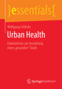 Urban Health : Erkenntnisse zur Gestaltung einer "gesunden" Stadt (Essentials) （1. Aufl. 2017. 2017. xi, 38 S. XI, 38 S. 3 Abb. 210 mm）