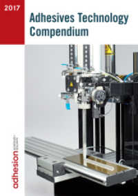 Adhesives Technology Compendium 2017 （2017. 310 S. 310 p. 20 illus. in color. 210 mm）