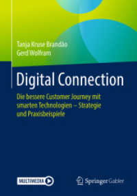 Digital Connection, m. 1 Buch, m. 1 E-Book : Die bessere Customer Journey mit smarten Technologien - Strategie und Praxisbeispiele. E-Book inside （1. Aufl. 2018. 2018. xxxiv, 507 S. XXXIV, 507 S. 169 Abb., 160 Abb. in）