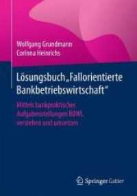 Lösungsbuch Fallorientierte Bankbetriebswirtschaft : Mittels bankpraktischer Aufgabenstellungen BBWL verstehen und umsetzen
