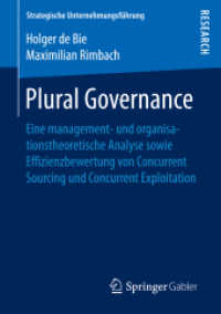 Plural Governance : Eine management- und organisationstheoretische Analyse sowie Effizienzbewertung von Concurrent Sourcing und Concurrent Exploitation (Strategische Unternehmungsführung)