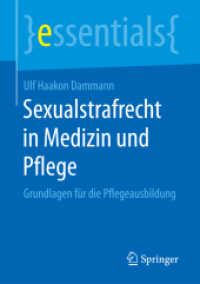 Sexualstrafrecht in Medizin und Pflege : Grundlagen für die Pflegeausbildung (Essentials) （1. Aufl. 2017. xi, 46 S. XI, 46 S. 210 mm）