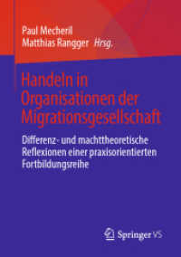 Handeln in Organisationen der Migrationsgesellschaft : Differenz- und machttheoretische Reflexionen einer praxisorientierten Fortbildungsreihe （1. Aufl. 2022. 2022. x, 418 S. X, 418 S. 10 Abb. in Farbe. 210 mm）