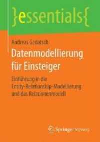 Datenmodellierung für Einsteiger : Einführung in die Entity-Relationship-Modellierung und das Relationenmodell (essentials)