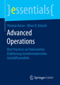 Advanced Operations : Best Practices zur fokussierten Etablierung transformatorischer Geschäftsmodelle (Essentials) （1. Aufl. 2017. 2017. xii, 44 S. XII, 44 S. 7 Abb. 210 mm）