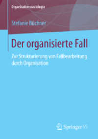 Der organisierte Fall : Zur Strukturierung von Fallbearbeitung durch Organisation (Organisationssoziologie)