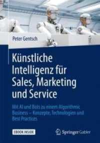 Künstliche Intelligenz Für Sales, Marketing Und Service : Mit AI Und Bots Zu Einem Algorithmic Business - Konzepte, Technologien Und Best Practices （1. Aufl. 2018）